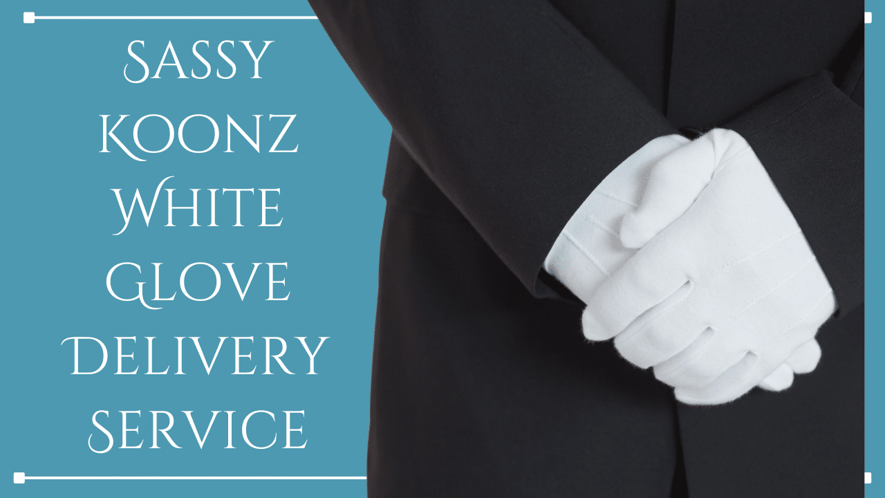 sassy koonz white glove delivery service
